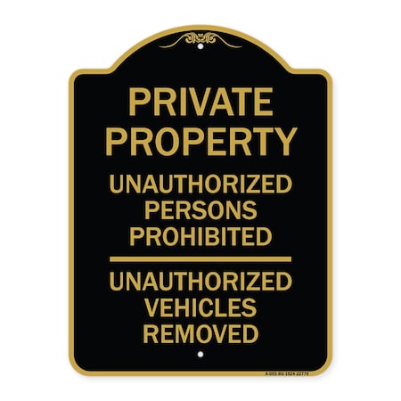 Signmission Unauthorized Persons Prohibited Unauthorized Vehicles Removed Heavy-Gauge Alum, 18" H, BG-1824-22778 A-DES-BG-1824-22778